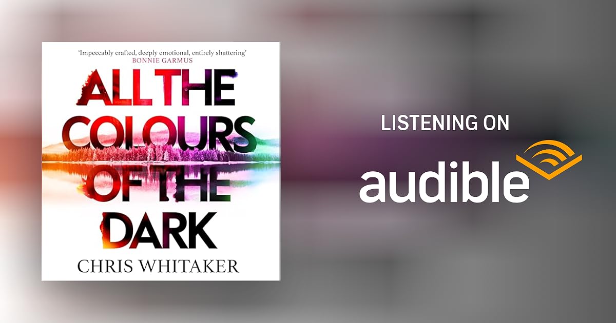 All the Colours of the Dark by Chris Whitaker Audiobook